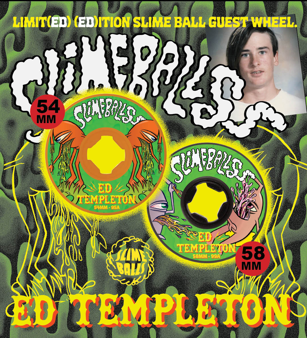 Slimeballs Spring 2026 Catalogue, Limited Edition Ed Templeton Slime Balls Guest Wheels. 54mm 95a and 58mm 99a.